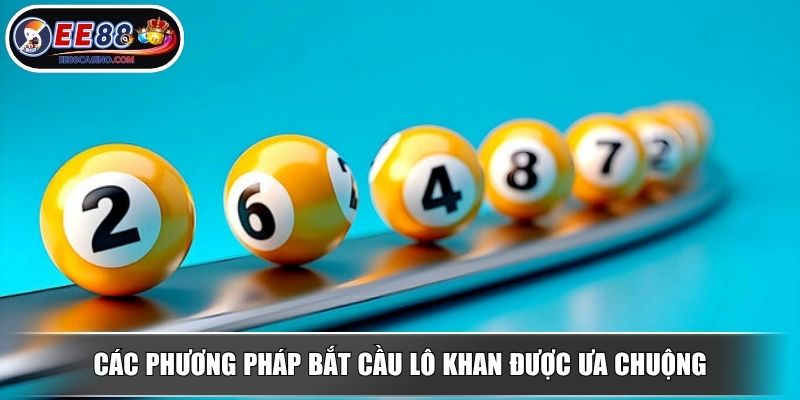 Các phương pháp bắt cầu lô khan được ưa chuộng