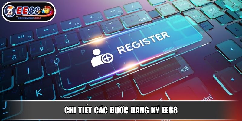 Chi tiết các bước đăng ký EE88