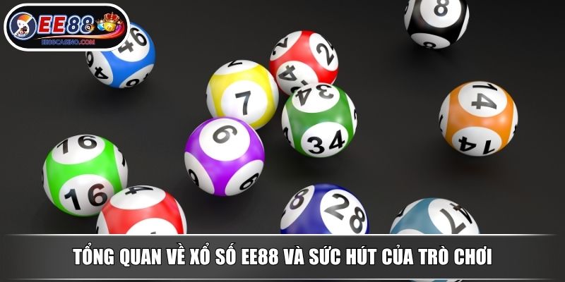Tổng quan về xổ số EE88 và sức hút của trò chơi